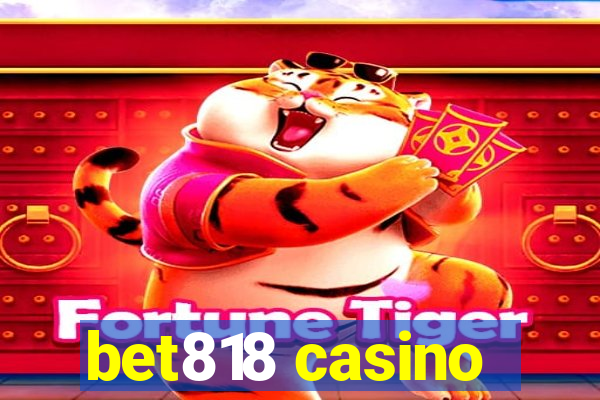 bet818 casino