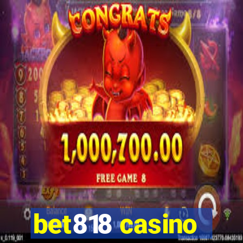 bet818 casino