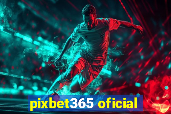 pixbet365 oficial