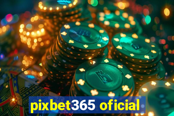 pixbet365 oficial