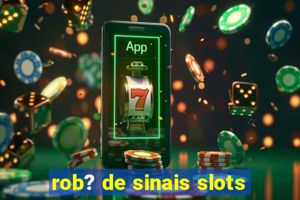 rob? de sinais slots