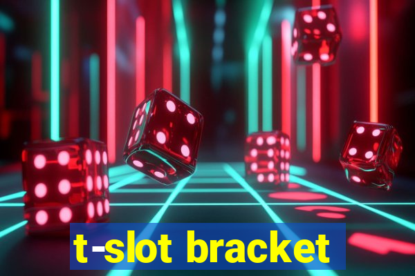 t-slot bracket