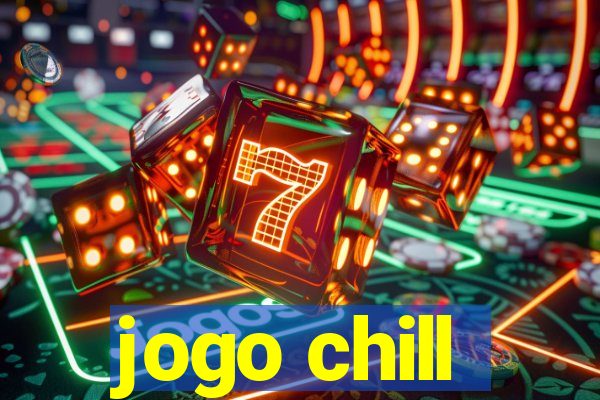 jogo chill