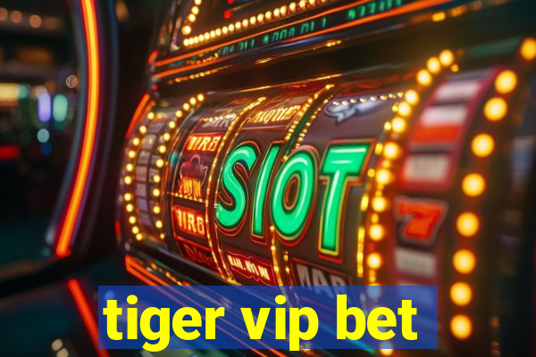 tiger vip bet