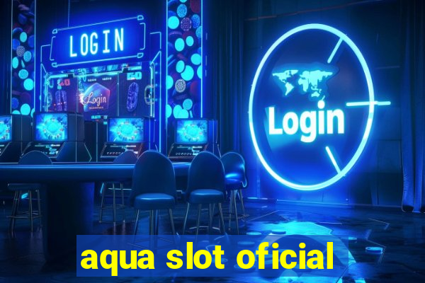 aqua slot oficial