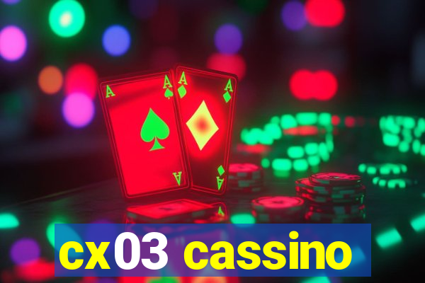 cx03 cassino