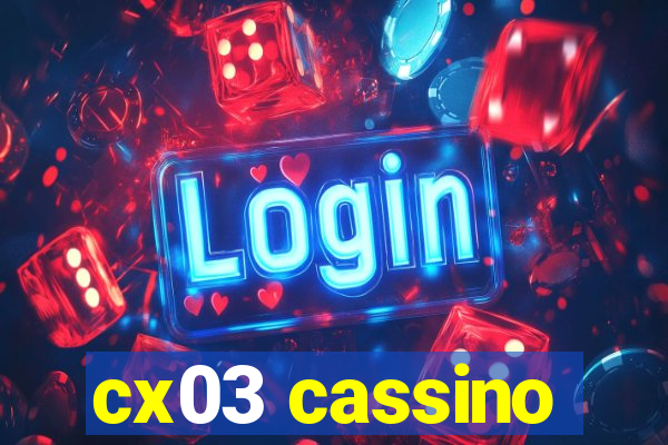 cx03 cassino