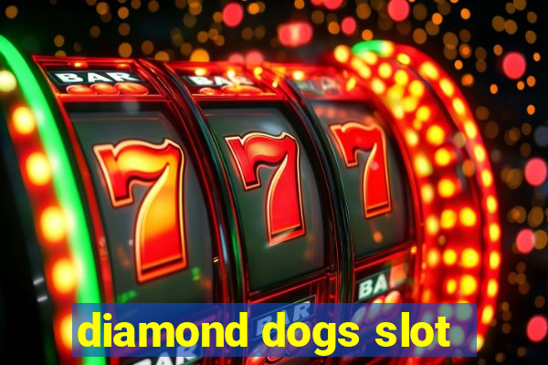 diamond dogs slot