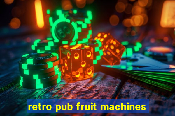 retro pub fruit machines