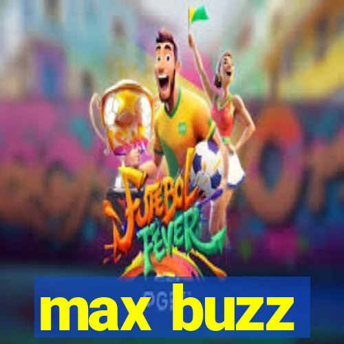 max buzz