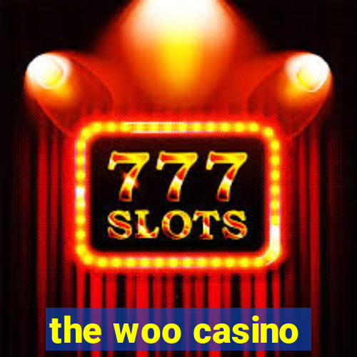 the woo casino