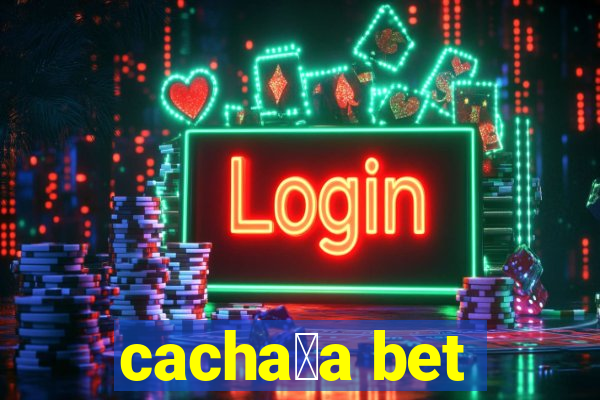 cacha莽a bet