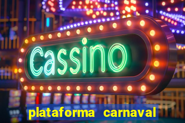 plataforma carnaval 777 bet