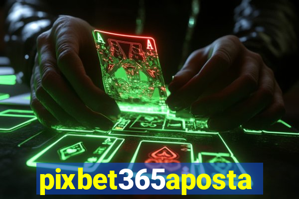 pixbet365aposta