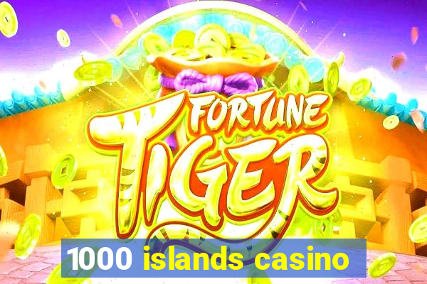 1000 islands casino