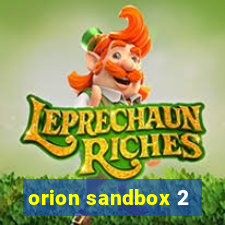 orion sandbox 2