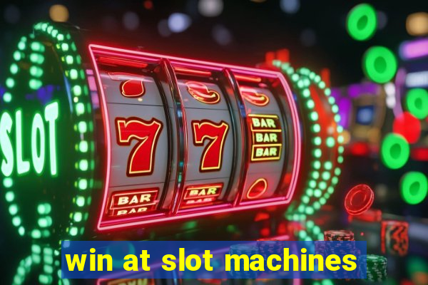 win at slot machines