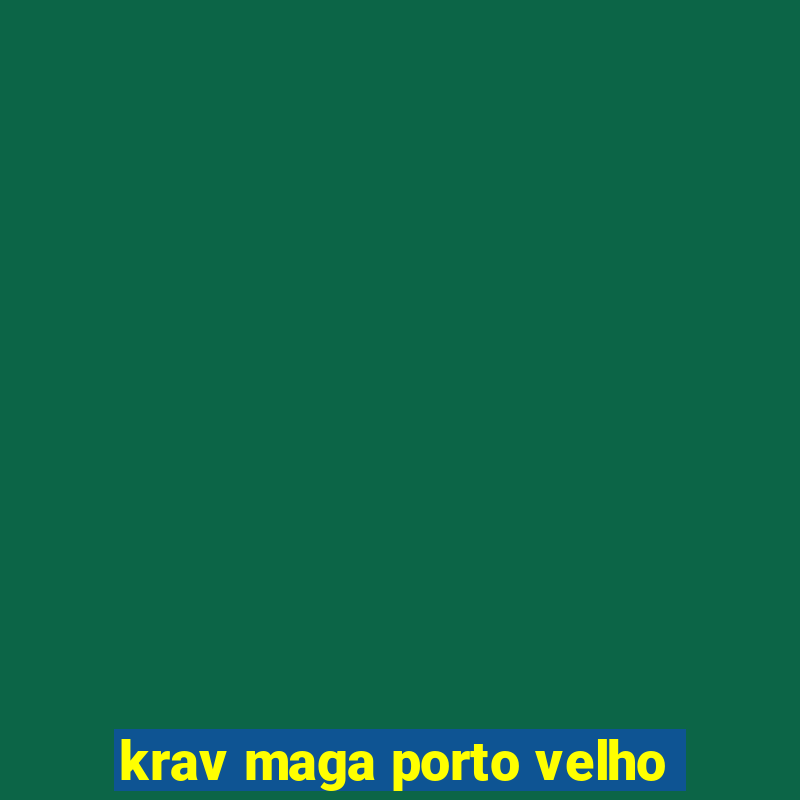 krav maga porto velho