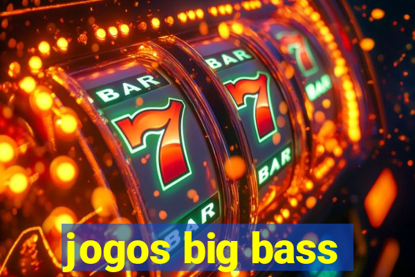 jogos big bass