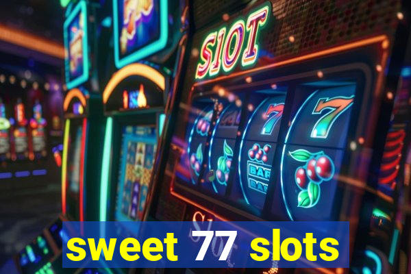 sweet 77 slots