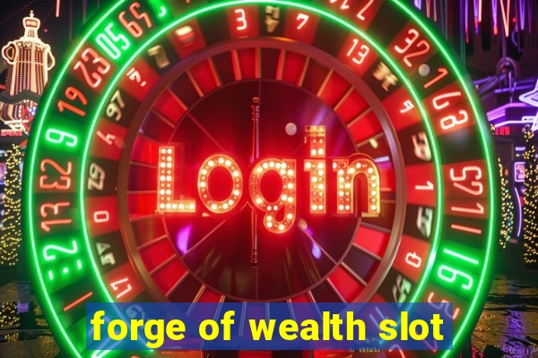 forge of wealth slot