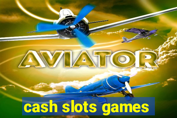 cash slots games