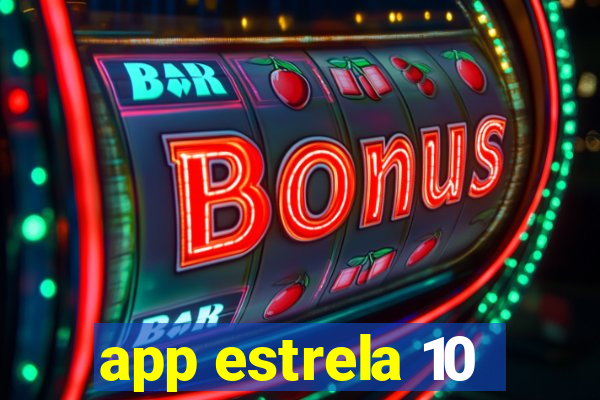 app estrela 10