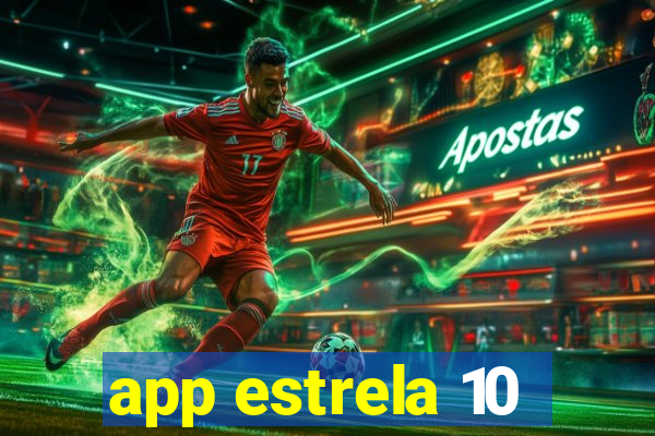 app estrela 10