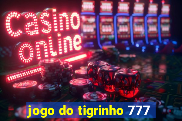 jogo do tigrinho 777