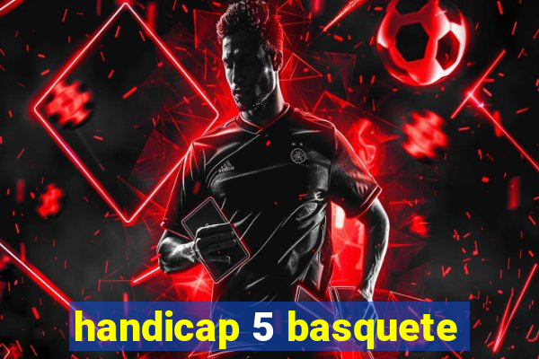 handicap 5 basquete