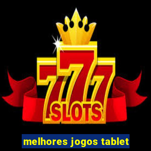 melhores jogos tablet