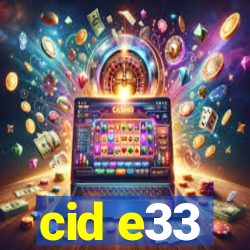 cid e33