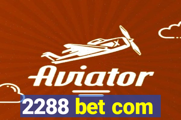 2288 bet com