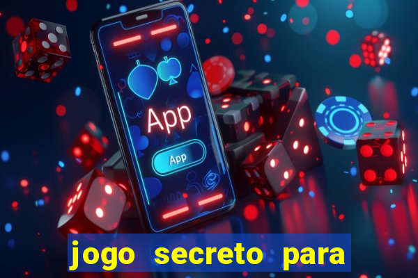 jogo secreto para ganhar dinheiro