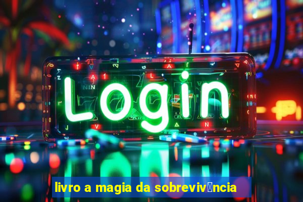 livro a magia da sobreviv锚ncia