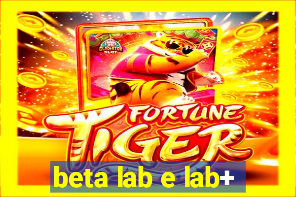 beta lab e lab+