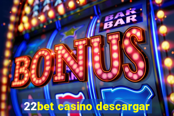 22bet casino descargar