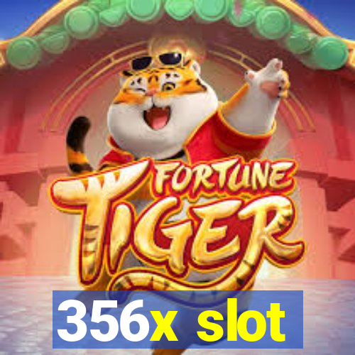 356x slot