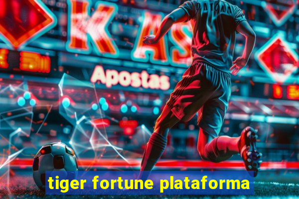 tiger fortune plataforma