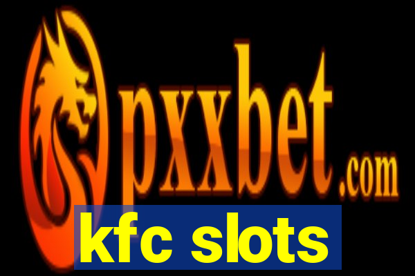 kfc slots