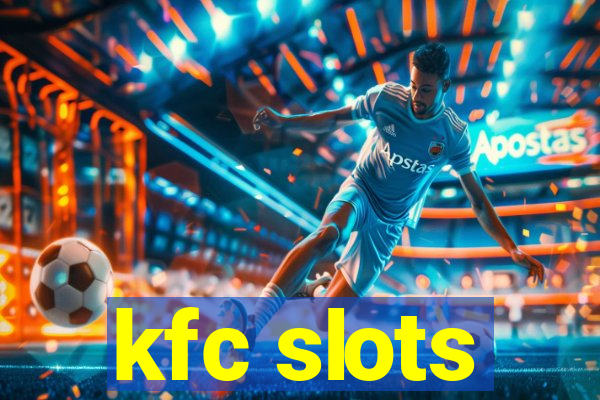 kfc slots