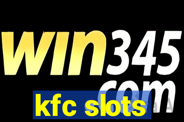 kfc slots