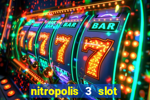 nitropolis 3 slot free play