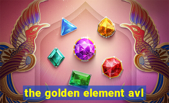 the golden element avl