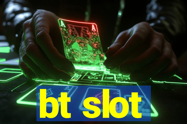 bt slot