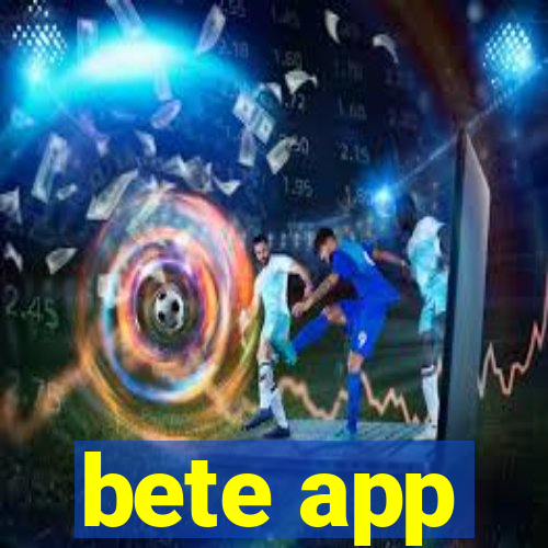 bete app