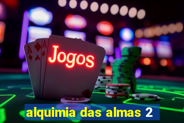 alquimia das almas 2