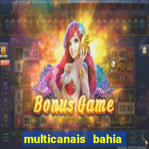 multicanais bahia ao vivo