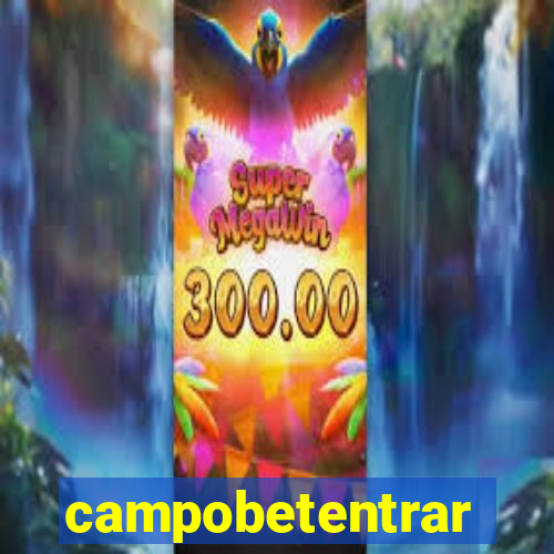 campobetentrar