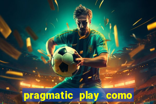 pragmatic play como ganhar dinheiro